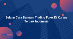 Belajar Cara Bermain Trading Forex Di Kursus Terbaik Indonesia
